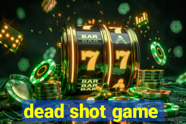 dead shot game